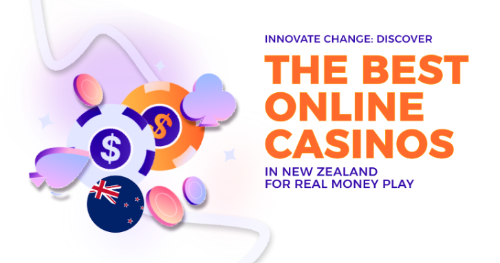 Innovate Change: Discover the Best Online Casinos in New Zealand for Real Money Play